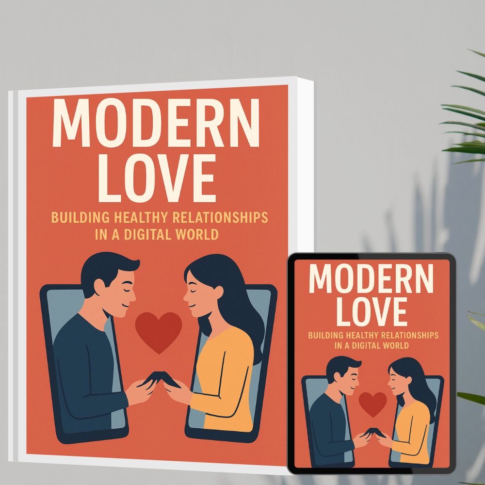 Modern Love: Building Healthy Relationships in a Digital World